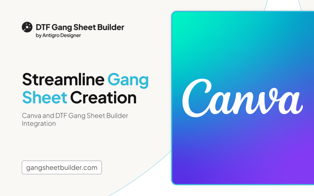 Streamline Gang Sheet Creation with Canva and DTF Gang Sheet Builder Integration