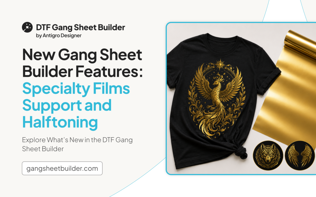 New Gang Sheet Builder Features – Specialty Films Support and Halftoning